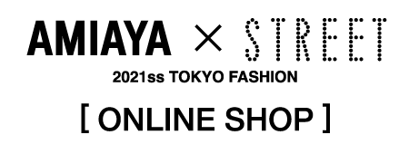 AMIAYA × STREET TOKYO